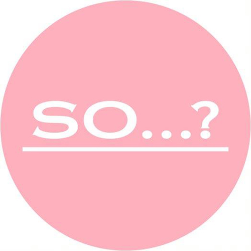 SO...?